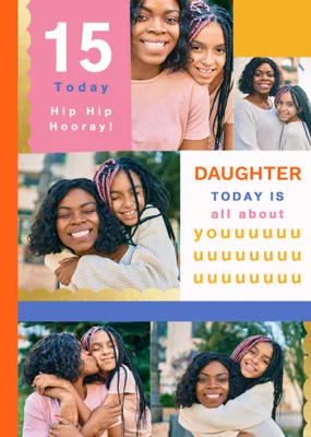Daughter Today Is All About You 15 Today Photo Upload Birthday Card