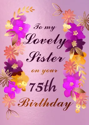 Floral Typographic To My Lovely Sister Personalise Age Birthday Card