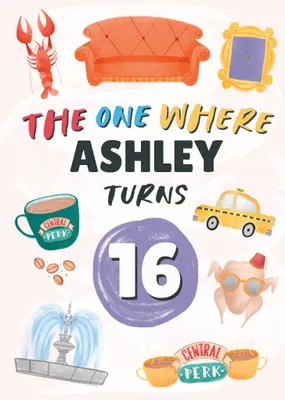 Friends The One Where [Name] Turns 16 Illustrated Birthday Card