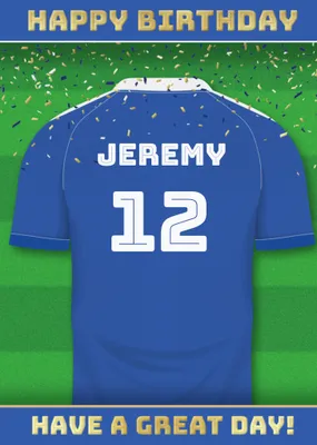  Have A Great Day Football Shirt Birthday Card