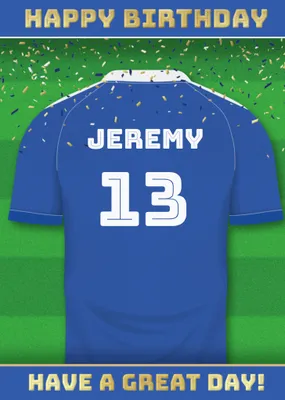  Have A Great Day Football Shirt Birthday Card