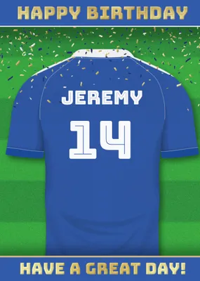  Have A Great Day Football Shirt Birthday Card