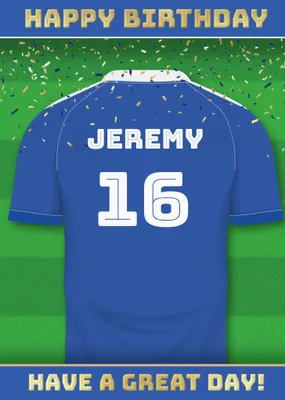  Have A Great Day Football Shirt Birthday Card