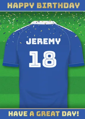  Have A Great Day Football Shirt Birthday Card
