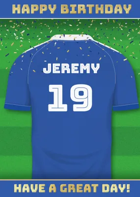  Have A Great Day Football Shirt Birthday Card