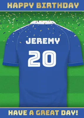 Have A Great Day Football Shirt Birthday Card