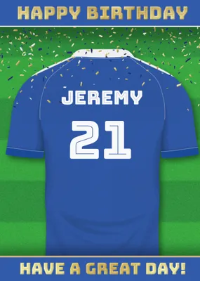  Have A Great Day Football Shirt Birthday Card