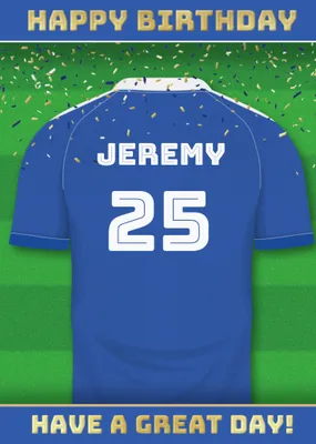  Have A Great Day Football Shirt Birthday Card