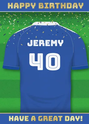  Have A Great Day Football Shirt Birthday Card