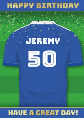  Have A Great Day Football Shirt Birthday Card