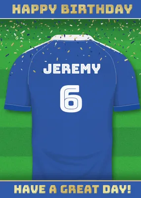  Have A Great Day Football Shirt Birthday Card