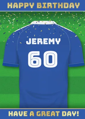  Have A Great Day Football Shirt Birthday Card