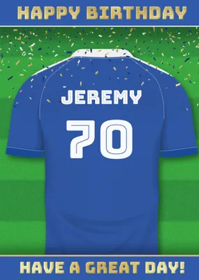  Have A Great Day Football Shirt Birthday Card