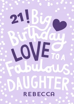 Big Birthday Love To A Fabulous Daughter 21st Birthday Card