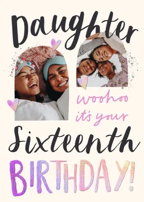 Daughter It's Your Sixteenth Birthday Photo Upload Birthday Card