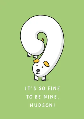 Fun It's So Fine To Be Nine Illustrated Number 9 Shaped Doggy Birthday Card