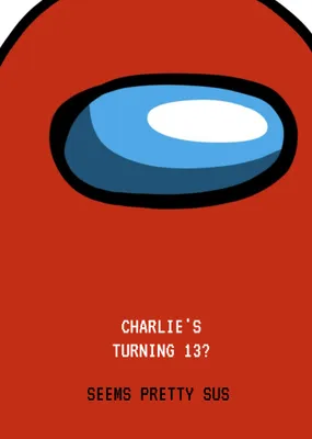 Charlie Is Turning 13 Seems Pretty Sus Digital Birthday Card