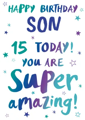 Happy Birthday Son 15 Today You Are Super Amazing Card