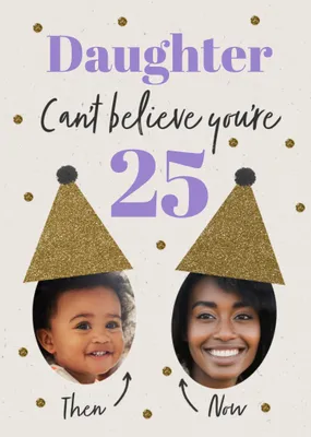 Daughter Can't Believe You're 25 Photo Upload Birthday Card