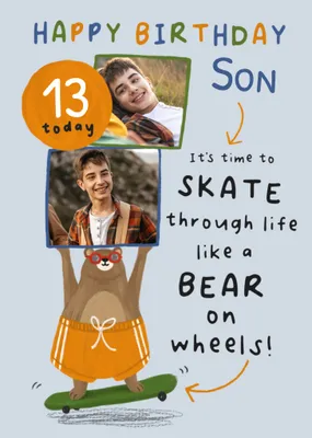 Skate Through Life Like A Bear On Wheels Son 13 Today Photo Upload Birthday Card