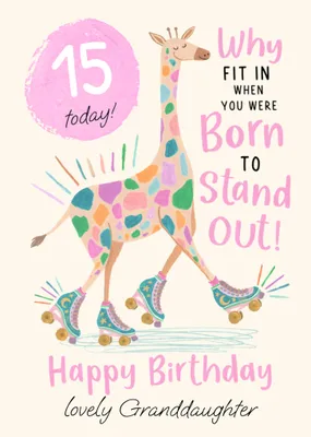 15 Today Why Fit In When You Were Born To Stand Out Granddaughter Birthday Card