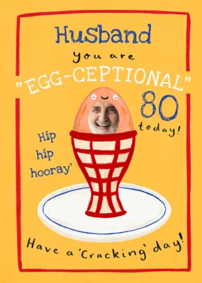 Egg-ceptional Husband Face In Hole 80th Birthday Card